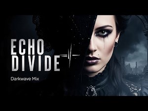 Echo Divide – Darkwave Mix | Gothic Synth, Coldwave | 2025 🖤🌒