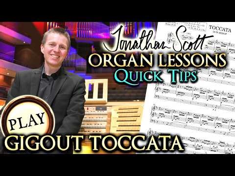 ORGAN LESSONS - 5 Quick Tips to play Gigout Toccata - Jonathan Scott
