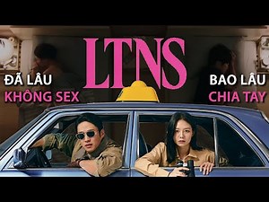 LTNS | Long Time No Sex: ĐÃ LÂU KHÔNG SEX - BAO LÂU CHIA TAY