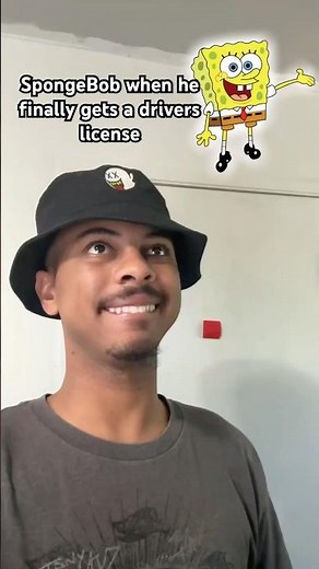 SpongeBob when he finally gets a drivers license