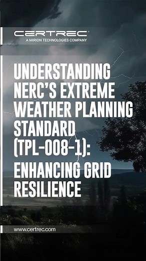 UNDERSTANDING NERC’S EXTREME WEATHER PLANNING STANDARD (TPL-008-1): ENHANCING GRID RESILIENCE