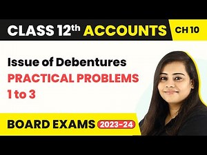 Issue of Debentures - Practical Problems 1 to 3 | Class 12 Accounts Chapter 10 (2022-23)