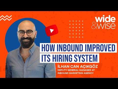 How Inbound Improved Its Hiring System | A Case Study With Ilhan Can Acikgoz