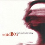 Mudbox - Dead Comfortable Feeling