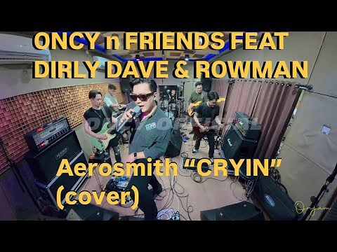 AEROSMITH (CRYIN’)(COVER) with ONCY n Friends (ONJAM) feat Dirly Dave & Rowman (Live studio session)