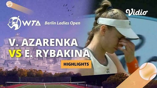 Quarterfinal: Victoria Azarenka vs Elena Rybakina - Highlights | WTA Berlin Ladies Open 2024
