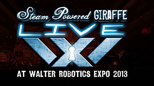 Steam Powered Giraffe: Live at Walter Robotics Expo 2013
