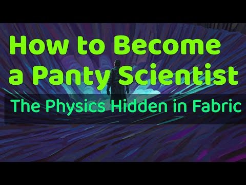 How to Become a Panty Scientist: The Physics Hidden in Fabric