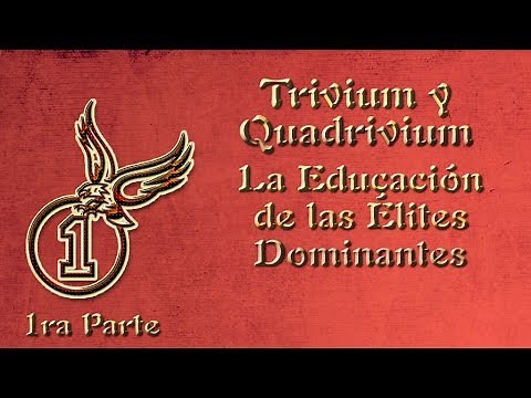 Trivium y Quadrivium – La educación de las élites dominantes 1ra parte