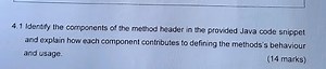 4.1 Identify the components of the method header in the provide... | Filo