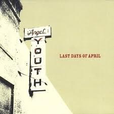 Last Days Of April - Angel Youth