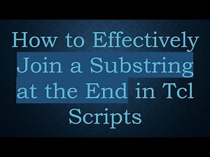 How to Effectively Join a Substring at the End in Tcl Scripts