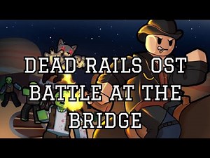 Roblox Dead Rails OST - Battle at the Bridge