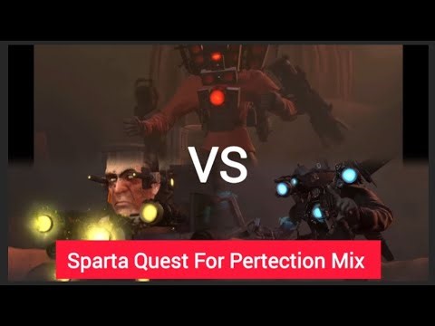 Skibidi toilent have Sparta Quest For Pertection Mix