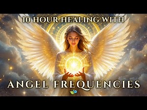 10 Hours of Healing Angel Frequencies for Stress Relief