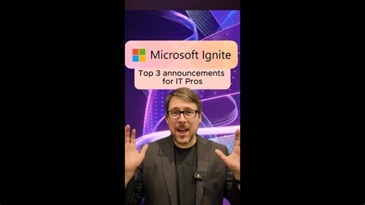 3 MAJOR Ignite Announcements Every IT Pro Should Know