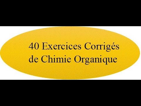 40 Exercices Corrigés de Chimie Organique
