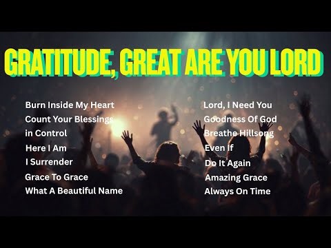 Best Hillsong Worship Songs to Bring Peace Strength and Spiritual Renewal to Your Life