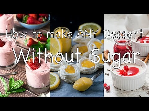 How to Make ANY Dessert WITHOUT SUGAR - BEST DESSERTS NO SUGAR