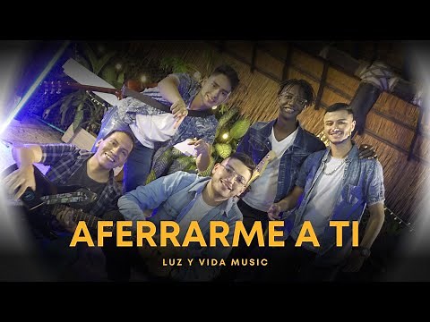 Aferrarme a ti - Luz y Vida Music / Video Oficial / Música Cristiana 2022