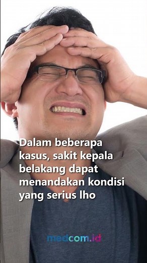 JANGAN ANGGAP SEPELE, INILAH BEBERAPA PENYEBAB SAKIT KEPALA BELAKANG