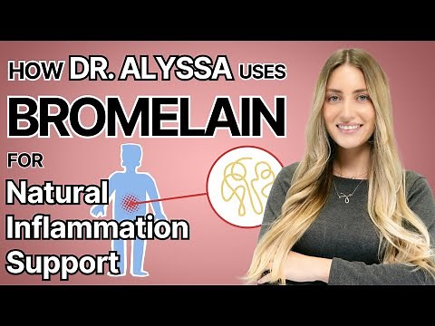 How Dr. Alyssa Uses Bromelain for Natural Inflammation Support