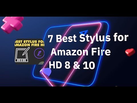 I tested the 7 Best Stylus for Amazon Fire HD 8 & 10 Tablets