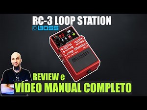 BOSS RC 3 LOOP STATION - O VÍDEO DEFINITIVO! REVIEW E VÍDEO MANUAL COMPLETO incluindo TONE STUDIO