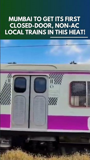 Mumbai To Get First Closed-Door, Non-AC Local Train In Peak Summer | Mumbai News | N18S