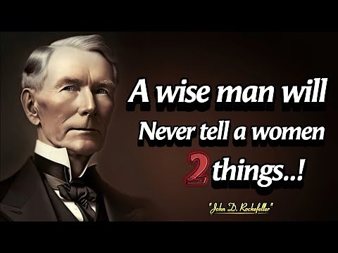 A Wise Man Will Never Tell A Women Two Things | John D. Rockefeller Motivational Quotes for Success