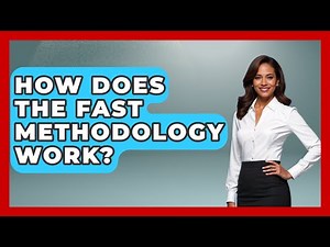 How Does The FAST Methodology Work? - Civil Engineering Explained