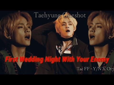 Taehyung ff - 🍁 FIRST WEDDING NIGHT WITH YOUR ENEMY 💦🔞| [ Taehyung Oneshot FF ] BTS V FF