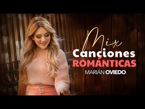 MIX Canciones de amor 💕🎶 - Las mejores Baladas románticas / Marián Oviedo