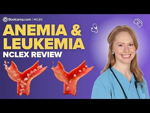 Anemia & Leukemia Nursing Fundamentals | NCLEX Safety & Care Tips