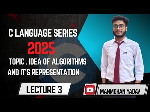 👉 Idea of Algorithms & Its Representation | Lecture 3 | C Programming Series | Manmohan Yadav