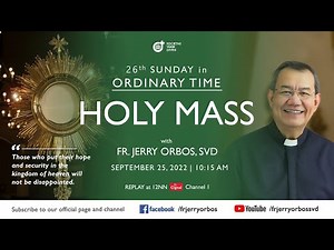 Holy Mass 10:15AM, 25 September 2022 with Fr. Jerry Orbos, SVD | 26th Sunday in Ordinary Time