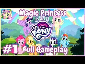 👉 My Little Pony: Magic Princess 🌈🦄 | Full Gameplay Walkthrough | Part 1 | Games 4 Kids!