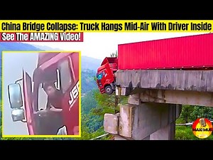 Truck Driver Hangs Over Collapsed Bridge in China –Rescue Caught on Video! Plus Aerial Drone Footage