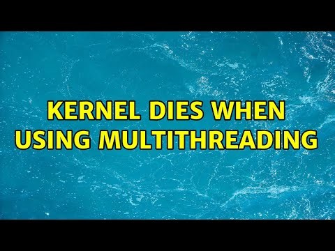 Kernel dies when using multithreading