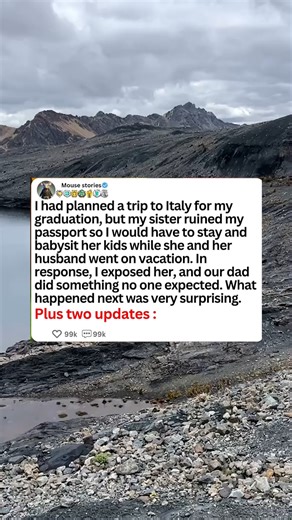 97K views · 1.1K reactions | I had planned a trip to Italy for my graduation. But my sister ruined my passport, so I would have to stay and babysit her kids while she and her husband went on vacation. In response I exposed her and our dad did something no one expected. -#reels #askreddit #redditstories #reddit #redditposts | Viral Way 3.5 | Facebook