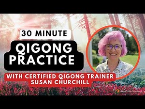 Qigong Practice with Certified Qigong Trainer Susan Churchill | Spring Forest Qigong Everyday