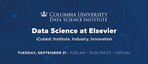 iCubed Seminar: Data Science at Elsevier - The Data Science Institute at Columbia University