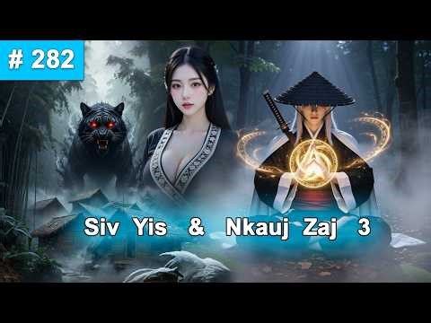 Siv Yis & Nkauj Zaj Part 3 Episode 282 | Dab neeg | hmong stories