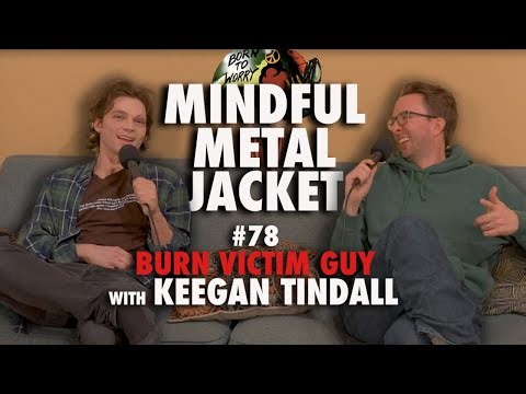 Burn Victim Guy - Mindful Metal Jacket #78 - Keegan Tindall
