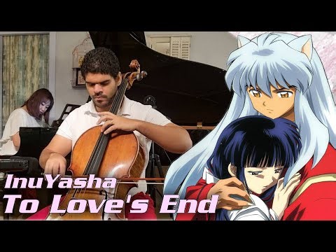 InuYasha 이누야샤 ( 犬夜叉 ) - To Love's End 시대를 초월한 마음 - Cello & Piano