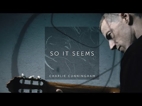 Charlie Cunningham - So It Seems