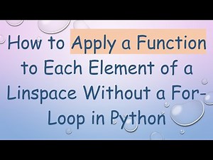 How to Apply a Function to Each Element of a Linspace Without a For-Loop in Python