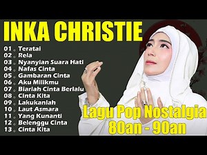 Full Album Inka Christie Terbaik | Lagu Pop Nostalgia 80an - 90an | Teratai,Rela,Nyanyian Suara Hati