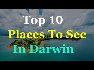 Darwin Australia - 10 Tourist Attractions