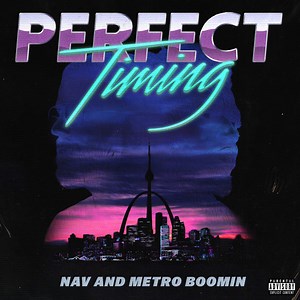 NAV And Metro Boomin - Perfect Timing